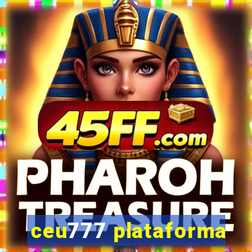 ceu777 plataforma
